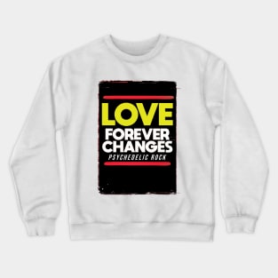 Love forever changes Crewneck Sweatshirt